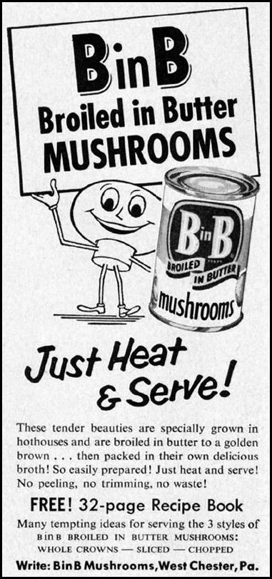 B-IN-B MUSHROOMS
GOOD HOUSEKEEPING
05/01/1957
p. 145