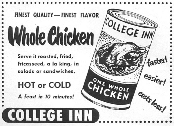 COLLEGE INN CANNED WHOLE CHICKEN
WOMAN'S DAY
06/01/1950
p. 90