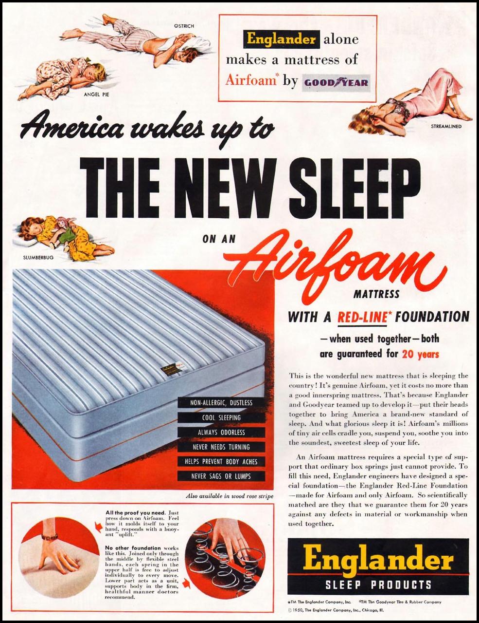 ENGLANDER SLEEP PRODUCTS WITH GOODYEAR AIRFOAM
LADIES' HOME JOURNAL
11/01/1950
p. 129