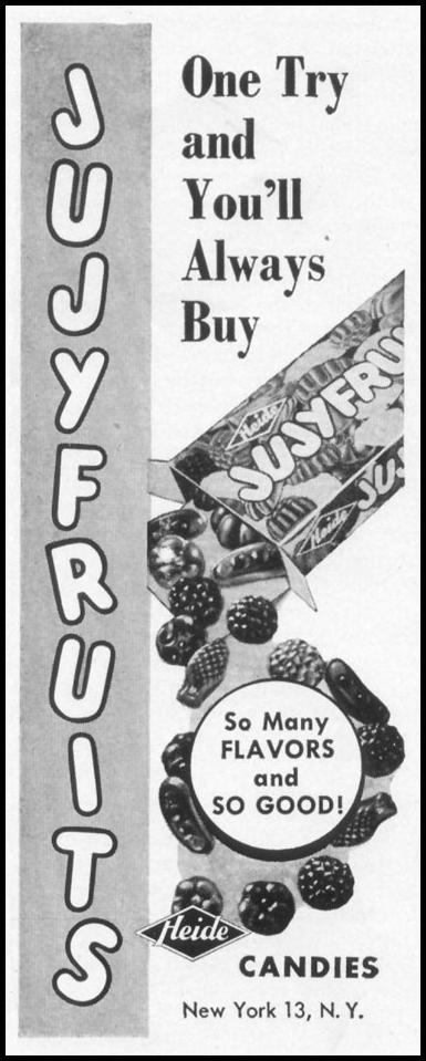 JUJYFRUITS CANDY
LIFE
10/13/1952
p. 156