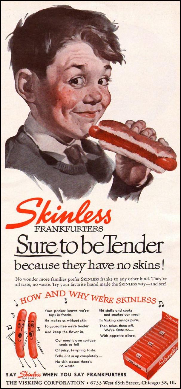 SKINLESS FRANKFURTERS & WEINERS
WOMAN'S DAY
06/01/1947
p. 71